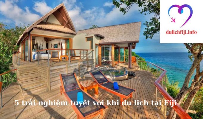 5 trải nghiệm tuyệt vời khi du lịch tại Fiji